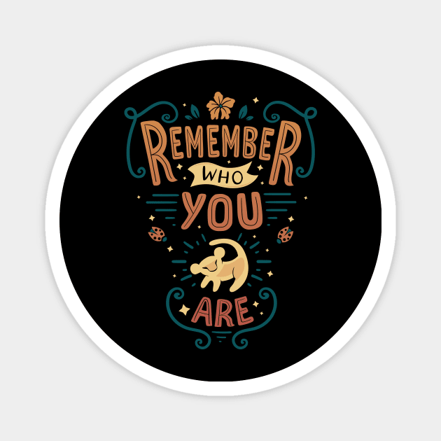 Remember - Rafiki quote - Lion Magnet by Typhoonic